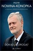 Dokąd tą drogą? Piotr Nowina-Konopka w rozmowie z Andrzejem Brzezieckim. Autor: Brzeziecki Andrzej, Piotr Nowina-Konopka. Dadada.pl Okładka książki Dokąd tą drogą? Piotr Nowina-Konopka w rozmowie z Andrzejem Brzezieckim