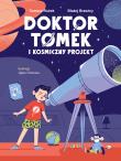 Doktor Tomek i Kosmiczny Projekt. Autor: Tomasz Rożek, Błażej Brzeźny. Dadada.pl Okładka książki Doktor Tomek i Kosmiczny Projekt