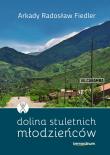 Dolina stuletnich młodzieńców. Autor: Fiedler Arkady Radosław. Dadada.pl Okładka książki Dolina stuletnich młodzieńców