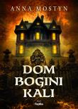 Dom bogini Kali. Mroczne rytuały. Autor: Anna Mostyn. Dadada.pl Okładka książki Dom bogini Kali. Mroczne rytuały