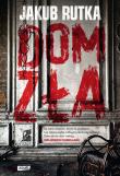 Dom zła. Autor: Rutka Jakub. Dadada.pl Okładka książki Dom zła
