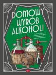 Domowy wyrób alkoholi. Autor: Opracowanie zbiorowe. Dadada.pl Okładka książki Domowy wyrób alkoholi