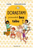 Okładka książki Dorastam! Przewodnik bez tabu