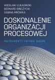 Doskonalenie organizacji procesowej. Autor: Łukasiński Wiesław, Bińczycki Bernard, Mrówka Sabina. Dadada.pl Okładka książki Doskonalenie organizacji procesowej