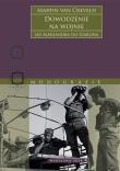 Dowodzenie na wojnie. Od Aleksandra do Szarona wyd. 2. Autor: Martin van Creveld. Dadada.pl Okładka książki Dowodzenie na wojnie. Od Aleksandra do Szarona wyd. 2