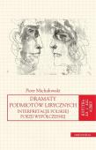 Dramaty podmiotów lirycznych. Autor: Michałowski Piotr. Dadada.pl Okładka książki Dramaty podmiotów lirycznych