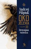 Drewniana twierdza. Oko Jelenia. Tom 3. Autor: Andrzej Pilipiuk. Dadada.pl Okładka książki Drewniana twierdza. Oko Jelenia. Tom 3