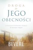 Droga do Jego obecności. Autor: Bevere John, Lisa Bevere. Dadada.pl Okładka książki Droga do Jego obecności