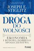 Droga do wolności. Ekonomia i budowa dobrego społeczeństwa. Autor: Stiglitz Joseph E.. Dadada.pl Okładka książki Droga do wolności. Ekonomia i budowa dobrego społeczeństwa