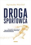 Okładka książki Droga sportowca. Narzędzia do budowy świadomego..