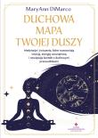 Okładka książki Duchowa mapa twojej duszy. Medytacje i ćwiczenia, które wzmacniają intuicję, energię wewnętrzną i nawiązują kontakt z duchowymi przewodnikami