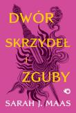 Dwór skrzydeł i zguby. Dwór cierni i róż. Tom 3. Autor: Sarah J. Maas. Dadada.pl Okładka książki Dwór skrzydeł i zguby. Dwór cierni i róż. Tom 3