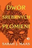 Dwór srebrnych płomieni. Dwór cierni i róż. Tom 4 wyd. 2025. Autor: Sarah J. Maas. Dadada.pl Okładka książki Dwór srebrnych płomieni. Dwór cierni i róż. Tom 4 wyd. 2025