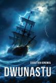 Dwunastu. Autor: Sebastian Konowoł. Dadada.pl Okładka książki Dwunastu