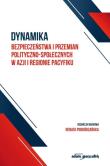 Okładka książki Dynamika bezpieczeństwa i przemian polityczno...