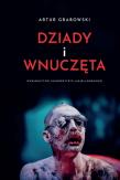 Dziady i wnuczęta. Autor: Grabowski Artur. Dadada.pl Okładka książki Dziady i wnuczęta