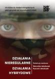Okładka książki Działania nieregularne. Działania hybrydowe