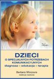 Okładka książki Dzieci o specjalnych potrzebach komunikacyjnych diagnoza edukacja terapia