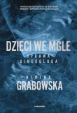 Dzieci we mgle. Sprawa ginekologa. Autor: Ałbena Grabowska. Dadada.pl Okładka książki Dzieci we mgle. Sprawa ginekologa
