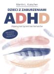 Okładka książki Dzieci z zaburzeniami ADHD. Zapanuj nad życiem bez hamulców
