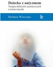 Dziecko z autyzmem Terapia deficytów poznawczych a teoria umysłu. Autor: Barbara Winczura. Dadada.pl Okładka książki Dziecko z autyzmem Terapia deficytów poznawczych a teoria umysłu