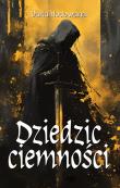 Dziedzic ciemności. Autor: Hodowana Daria. Dadada.pl Okładka książki Dziedzic ciemności