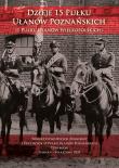 Okładka książki Dzieje 15 Pułku Ułanów Poznańskich (1 Pułku Ułanów Wielkopolskich) wyd. 2