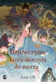 Dziewczyna, która skoczyła do morza. Mężczyzna z honorem. Tom 3. Autor: Oh Axie. Dadada.pl Okładka książki Dziewczyna, która skoczyła do morza. Mężczyzna z honorem. Tom 3