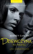 Dziewczyna na miesiąc. Lipiec. Sierpień. Wrzesień. Autor: Audrey Carlan. Dadada.pl Okładka książki Dziewczyna na miesiąc. Lipiec. Sierpień. Wrzesień