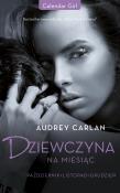 Dziewczyna na miesiąc. Październik. Listopad. Grudzień. Autor: Audrey Carlan. Dadada.pl Okładka książki Dziewczyna na miesiąc. Październik. Listopad. Grudzień