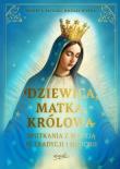 Dziewica, matka, królowa. Spotkania z Maryją w tradycji i historii. Autor: Robert L. Fastiggi, Michael O’Neill O’Neill. Dadada.pl Okładka książki Dziewica, matka, królowa. Spotkania z Maryją w tradycji i historii