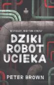 Dziki robot ucieka wyd. 2. Autor: Brown Peter. Dadada.pl Okładka książki Dziki robot ucieka wyd. 2