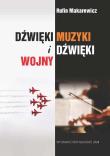 Dżwięki muzyki i dźwięki wojny. Autor: Makarewicz Rufin. Dadada.pl Okładka książki Dżwięki muzyki i dźwięki wojny