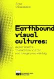 Earthbound visual cultures. Autor: Anna Olszewska. Dadada.pl Okładka książki Earthbound visual cultures