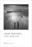 Echo wydarzeń. Autor: Jacek Podsiadło. Dadada.pl Okładka książki Echo wydarzeń