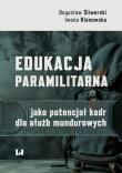 Okładka książki Edukacja paramilitarna jako potencjał kadr dla służb mundurowych