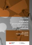 Okładka książki Edukacja promądrościowa w praktyce szkolnej. Od teorii do szczęśliwego życia