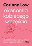 Okładka książki Ekonomia kobiecego szczęścia. Co badania mówią o pracy, miłości i cenie, jaką płacą kobiety