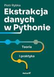 Ekstrakcja danych w Pythonie. Teoria i praktyka. Autor: Piotr Rybka. Dadada.pl Okładka książki Ekstrakcja danych w Pythonie. Teoria i praktyka