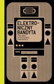 Elektroniczny bandyta. Rynek wideo w Polsce okresu transformacji. Autor: Fortuna Grzegorz Jr. Dadada.pl Okładka książki Elektroniczny bandyta. Rynek wideo w Polsce okresu transformacji