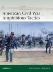 Elite 262 American Civil War Amphibious Tactics. Autor: Field Ron. Dadada.pl Okładka książki Elite 262 American Civil War Amphibious Tactics
