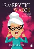 Emerytki w akcji. Autor: Dagmara Rek. Dadada.pl Okładka książki Emerytki w akcji