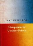 Encuentros. Cien poemas de Ucrania y Polonia. Autor:   Praca zbiorowa. Dadada.pl Okładka książki Encuentros. Cien poemas de Ucrania y Polonia