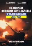 Encyklopedia uzbrojenia artyleryjskiego w wojnie na Ukrainie 2014-2025 tom 1 Artyleria lufowa. Autor: Szostek Leszek, Lisiecki Tomasz. Dadada.pl Okładka książki Encyklopedia uzbrojenia artyleryjskiego w wojnie na Ukrainie 2014-2025 tom 1 Artyleria lufowa