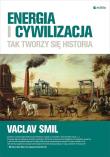 Energia i cywilizacja. Tak tworzy się historia. Autor: Smil Vaclav. Dadada.pl Okładka książki Energia i cywilizacja. Tak tworzy się historia