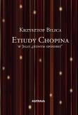 Etiudy Chopina w Jego ''jednym sposobie. Autor: Krzysztof Bilica. Dadada.pl Okładka książki Etiudy Chopina w Jego ''jednym sposobie
