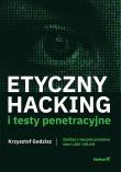 Okładka książki Etyczny hacking i testy penetracyjne. Zadbaj o bezpieczeństwo sieci LAN i WLAN