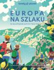 Okładka książki Europa na szlaku. 50 najpiękniejszych tras pieszych