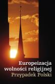 Okładka książki Europeizacja wolności religijnej. Przypadek Polski