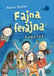 Fajna ferajna. Sabotaż Tom 3. Autor: Kasia Keller. Dadada.pl Okładka książki Fajna ferajna. Sabotaż Tom 3